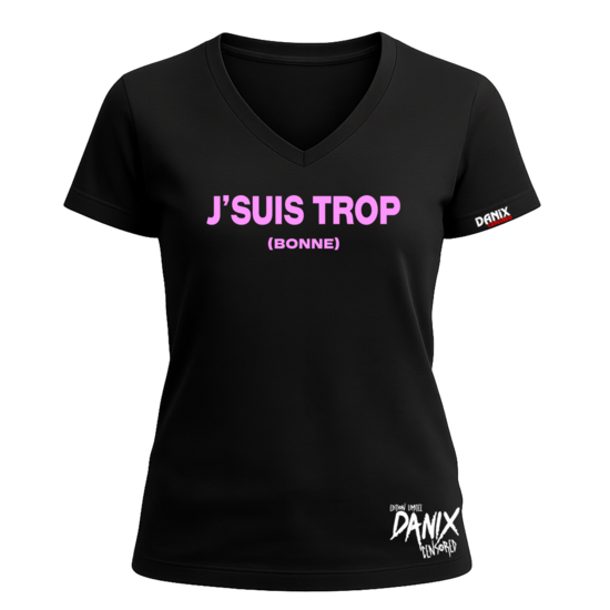 Tshirt J'SUIS TROP (BONNE) [DANIX CENSORED]